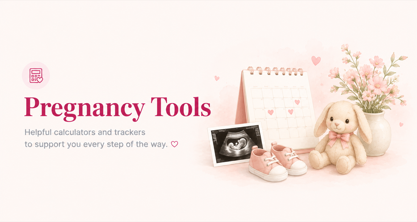 Pregnancy Tools — Helpful calculators and trackers to support you every step of the way.
