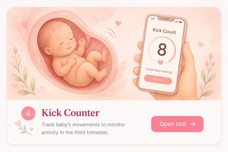 Kick Counter: Track baby's movements to monitor activity in the third trimester.